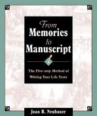 From Memories to Manuscript: The Five Step Method of Writing Your Life Story