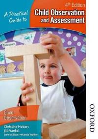 Practical Guide to Child Observation & Assessment