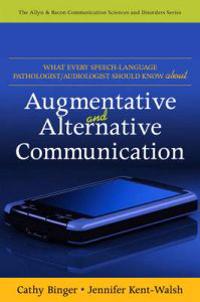 What Every Speech-Language Pathologist/Audiologist Should Know About Alternative and Augmentative Communication