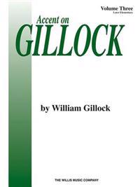 Accent on Gillock Volume 3: Later Elementary Level