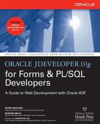 Oracle JDeveloper for Forms and PL/SQL Developers: A Guide to Web Development with Oracle ADF