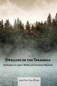 Dwelling on the Threshold: Reflections of a Spirit-Worker and Devotional Polytheist