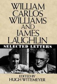 William Carlos Williams and James Laughlin Selected Letters