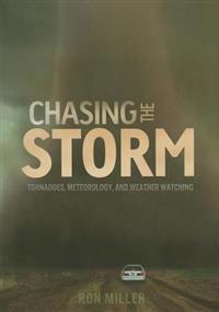 Chasing the Storm: Tornadoes, Meteorology, and Weather Watching