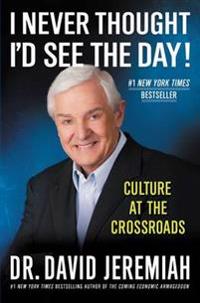 I Never Thought I'd See the Day!: Culture at the Crossroads