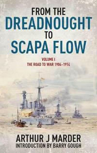 From the Dreadnought to Scapa Flow, Volume I: The Road to War, 1904-1914