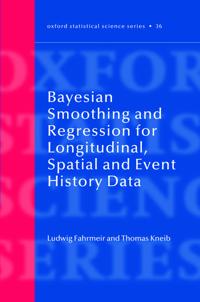 Bayesian Smoothing and Regression for Longitudinal, Spatial and Event History Data