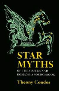 Star Myths of the Greeks and Romans: A Sourcebook