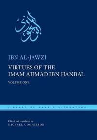 The Virtues of the Imam Ahmad Ibn Hanbal by Ibn Al-Jawzi