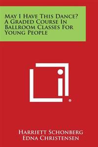 May I Have This Dance? a Graded Course in Ballroom Classes for Young People