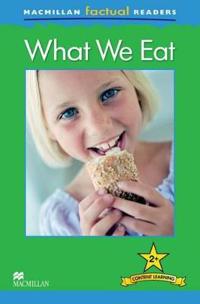 Macmillan Factual Readers Level 2+: What We Eat
