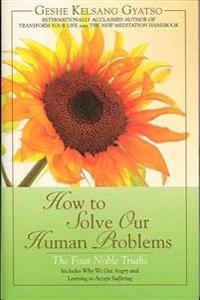 How to Solve Our Human Problems: The Four Noble Truths