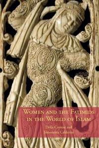 Women and the Fatimids in the World of Islam
