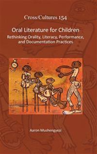 Oral Literature for Children: Rethinking Orality, Literacy, Performance, and Documentation Practices