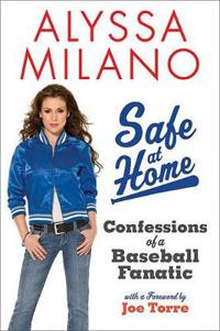 Safe at Home: Confessions of a Baseball Fanatic