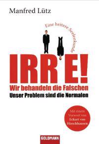 Irre! - Wir behandeln die Falschen