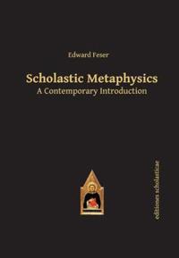 Scholastic Metaphysics: A Contemporary Introduction