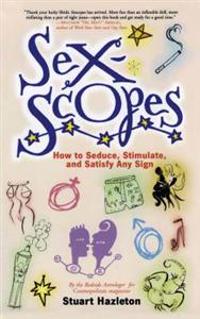 Sexscopes: How to Seduce, Stimulate, and Satisfy Any Sign