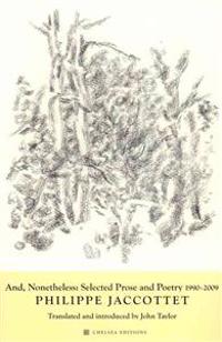 And, Nonetheless: Selected Prose and Poetry 1990-2009