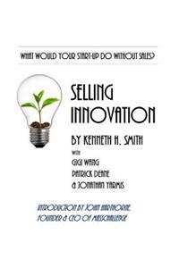 Selling Innovation: A Guide to Structuring a Complete Start-Up Revenue Capture Process