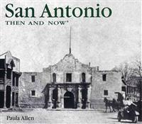 San Antonio Then and Now