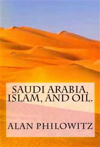 Saudi Arabia, Islam, and Oil.