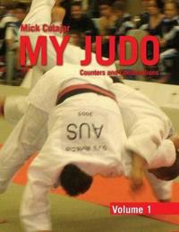 My Judo - Volume 1: Counters & Combinations Volume 1
