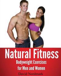 Natural Fitness: Natural Bodyweight Exercises for Men and Women