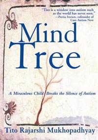 The Mind Tree: A Miraculous Child Breaks the Silence of Autism