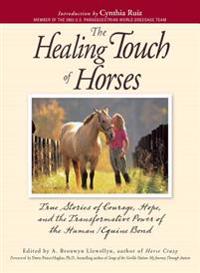 The Healing Touch of Horses: True Stories of Courage, Hope, and the Transformative Power of the Human/Equine Bond