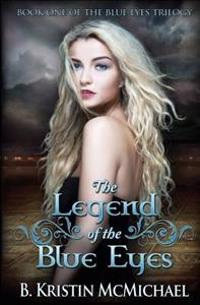 The Legend of the Blue Eyes: Book One of the Blue Eyes Trilogy