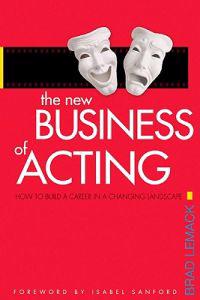 The New Business of Acting: How to Build a Career in a Changing Landscape