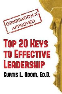 Generation X Approved - Top 20 Keys to Effective Leadership
