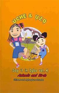 Uche and Uzo Say It in Igbo Vol.4: Animals and Birds