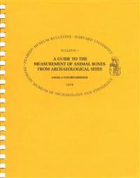 Guide to the Measurement of Animal Bone from Archaeological Sites
