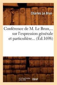 Conference de M. Le Brun, ... Sur L'Expression Generale Et Particuliere...