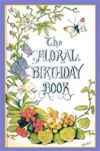 The Floral Birthday Book: Flowers and Their Emblems
