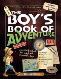 The Boy's Book of Adventure: The Little Guidebook for Smart and Resourceful Boys