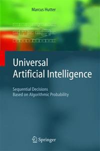 Universal Artificial Intelligence: Sequential Decisions Based on Algorithmic Probability