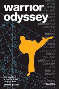Warrior Odyssey: The Travels of a Martial Artist Through Asia