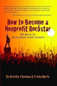 How to Become a Nonprofit Rockstar: 50 Ways to Accelerate Your Career