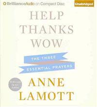 Help, Thanks, Wow: The Three Essential Prayers