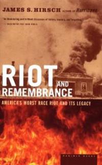 Riot and Remembrance: America's Worst Race Riot and Its Legacy