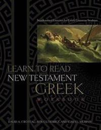 Learn to Read New Testament Greek: Supplemental Exercises for Greek Grammar Students