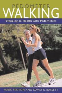 Pedometer Walking: Stepping Your Way to Health, Weight Loss, and Fitness