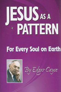 Jesus as a Pattern: For Every Soul on the Earth