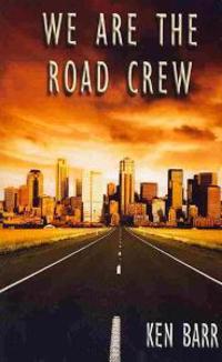 We Are the Road Crew: Life on the Road and How I Got There
