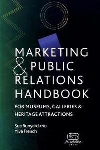 Marketing and Public Relations Handbook for Museums, Galleries and Heritage Attractions