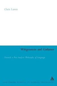 Wittgenstein and Gadamer
