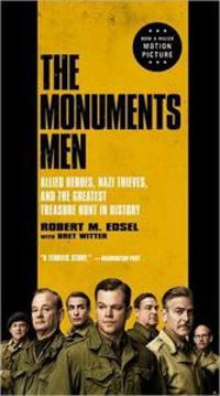 The Monuments Men: Allied Heroes, Nazi Thieves, and the Greatest Treasure Hunt in History